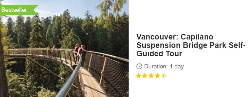 Button for Get your guide tour - Vancouver: Capilano Suspension Bridge Park Self-Guided Tour